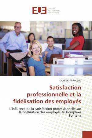 Satisfaction professionnelle et la fidélisation des employés