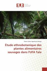 Étude ethnobotanique des plantes alimentaires sauvages dans l'UFA Tala