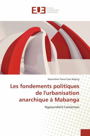 Les fondements politiques de l'urbanisation anarchique à Mabanga