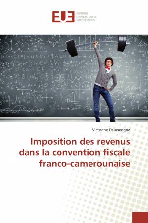 Imposition des revenus dans la convention fiscale franco-camerounaise