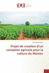 Projet de creation d’un complexe agricole pour la culture du Manioc