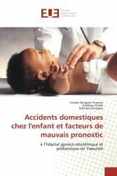 Accidents domestiques chez l'enfant et facteurs de mauvais pronostic
