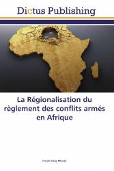 La Régionalisation du règlement des conflits armés en Afrique