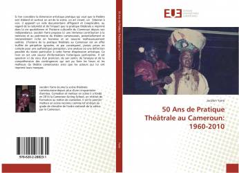 50 Ans de Pratique Théâtrale au Cameroun: 1960-2010