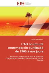  L’Art sculptural contemporain burkinabè de 1960 à nos jours