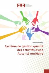 Système de gestion qualité des activités d'une Autorité nucléaire