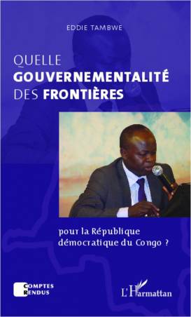 Quelle gouvernementalité des frontières  pour la République démocratique du Congo ? de Eddie Tambwe