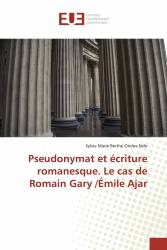 Pseudonymat et écriture romanesque. Le cas de Romain Gary /Émile Ajar