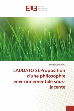 LAUDATO SI:Proposition d'une philosophie environnementale sous-jacente