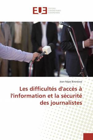 Les difficultés d'accès à l'information et la sécurité des journalistes