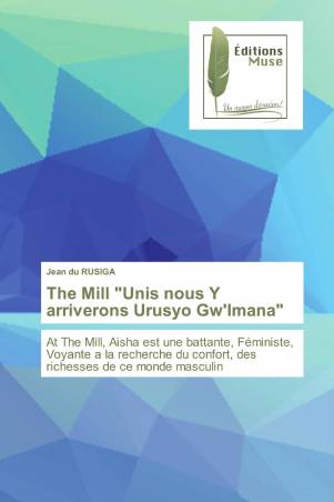The Mill "Unis nous Y arriverons Urusyo Gw'Imana"