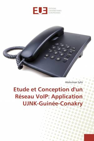 Etude et Conception d'un Réseau VoIP: Application UJNK-Guinée-Conakry