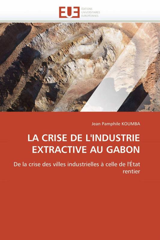 LA  CRISE DE L'INDUSTRIE EXTRACTIVE AU GABON