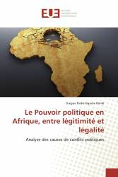 Le Pouvoir politique en Afrique, entre légitimité et légalité