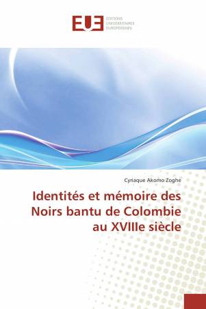 Identités et mémoire des Noirs bantu de Colombie au XVIIIe siècle