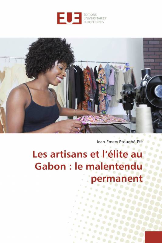 Les artisans et l’élite au Gabon : le malentendu permanent