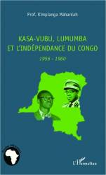 Kasa-Vubu, Lumumba et l'indépendance du Congo