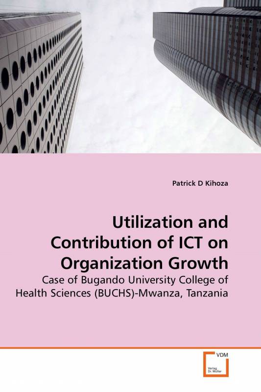 Utilization and Contribution of ICT on Organization Growth