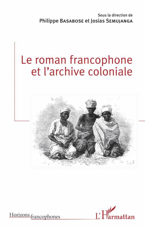 Le roman francophone et l'archive coloniale