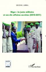 Niger : la junte militaire et ses dix affaires secrètes (2010-2011) de Seidik Abba