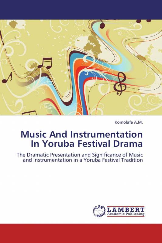 Music And Instrumentation In Yoruba Festival Drama