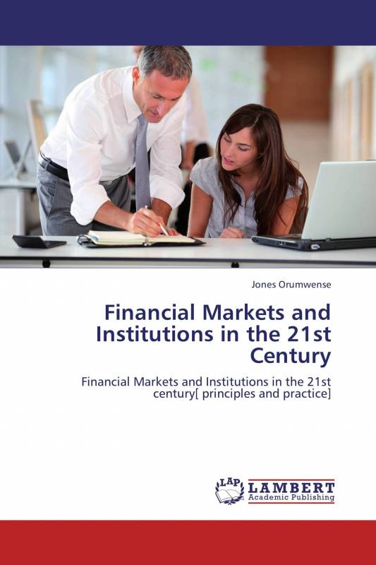 Financial Markets and Institutions in the 21st Century