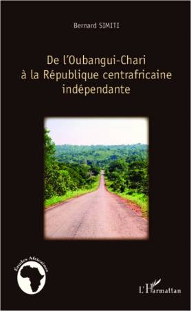 De l&#039;Oubangui-Chari à la République centrafricaine indépendante