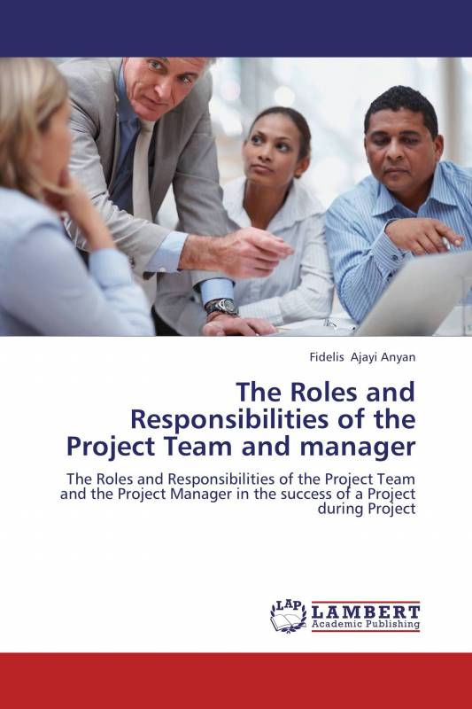 The Roles And Responsibilities Of The Project Team And Manager - Fidelis  Ajayi Anyan