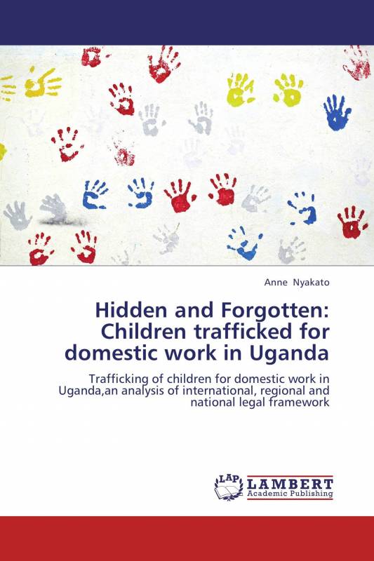 Hidden and Forgotten: Children trafficked for domestic work in Uganda