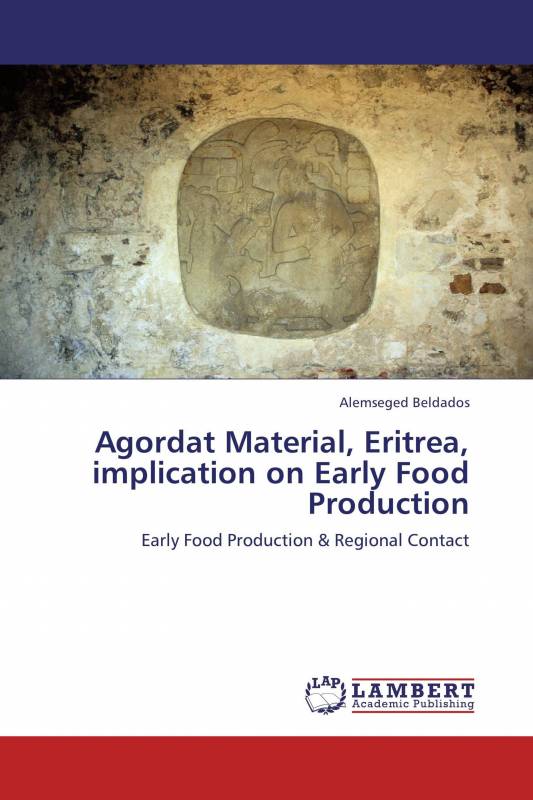 Agordat Material, Eritrea, implication on Early Food Production