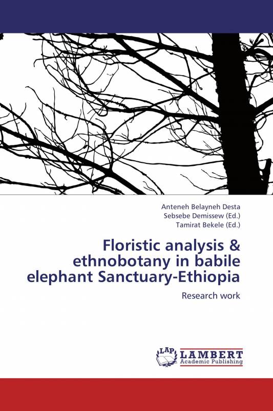 Floristic analysis & ethnobotany in babile elephant Sanctuary-Ethiopia