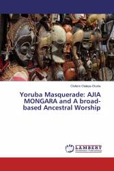 Yoruba Masquerade: AJIA MONGARA and A broad-based Ancestral Worship