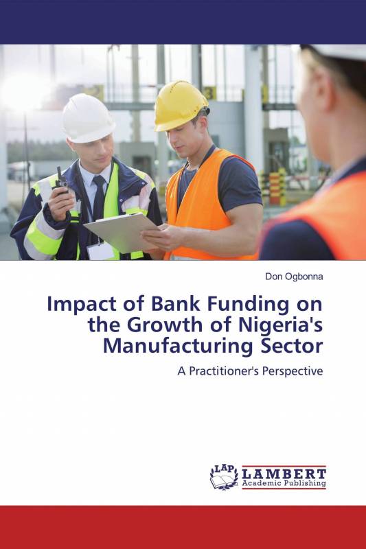 Impact of Bank Funding on the Growth of Nigeria's Manufacturing Sector