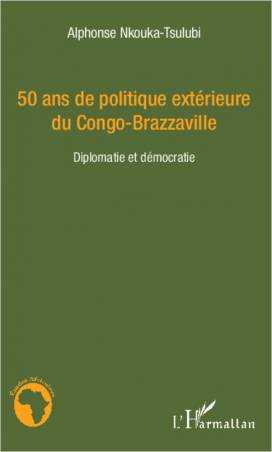 50 ans de politique extérieure du Congo-Brazzaville