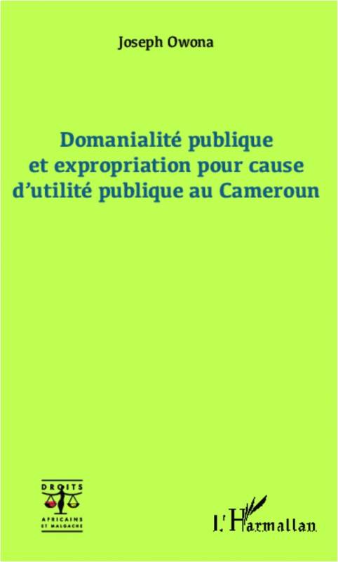 Domanialité publique et expropriation pour cause d'utilité publique au Cameroun