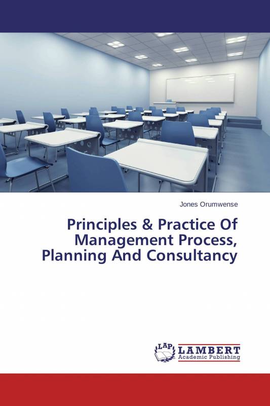 Principles &amp; Practice Of Management Process, Planning And Consultancy