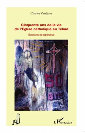 Cinquante ans de la vie de l'Eglise catholique au Tchad