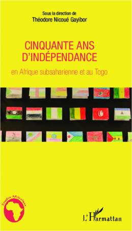 Cinquante ans d&#039;indépendance en Afrique subsaharienne et au Togo