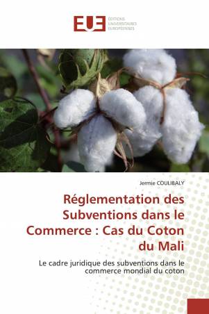 Réglementation des Subventions dans le Commerce : Cas du Coton du Mali