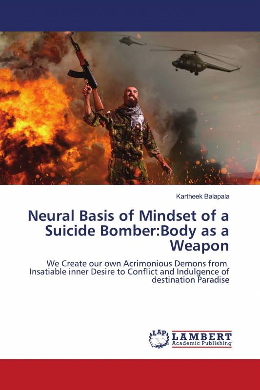 Neural Basis of Mindset of a Suicide Bomber:Body as a Weapon