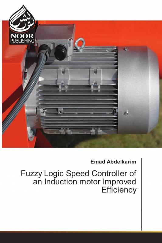 Fuzzy Logic Speed Controller of an Induction motor Improved Efficiency
