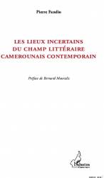 Les lieux incertains du champ littéraire camerounais contemporain
