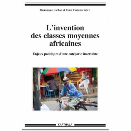 L'invention des classes moyennes africaines. Enjeux politiques d'une catégorie incertaine