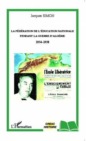 La Fédération de l'Education Nationale pendant la guerre d'Algérie 1954-1958