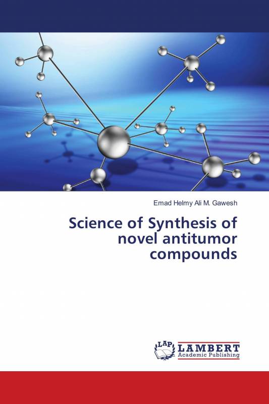 Science of Synthesis of novel antitumor compounds
