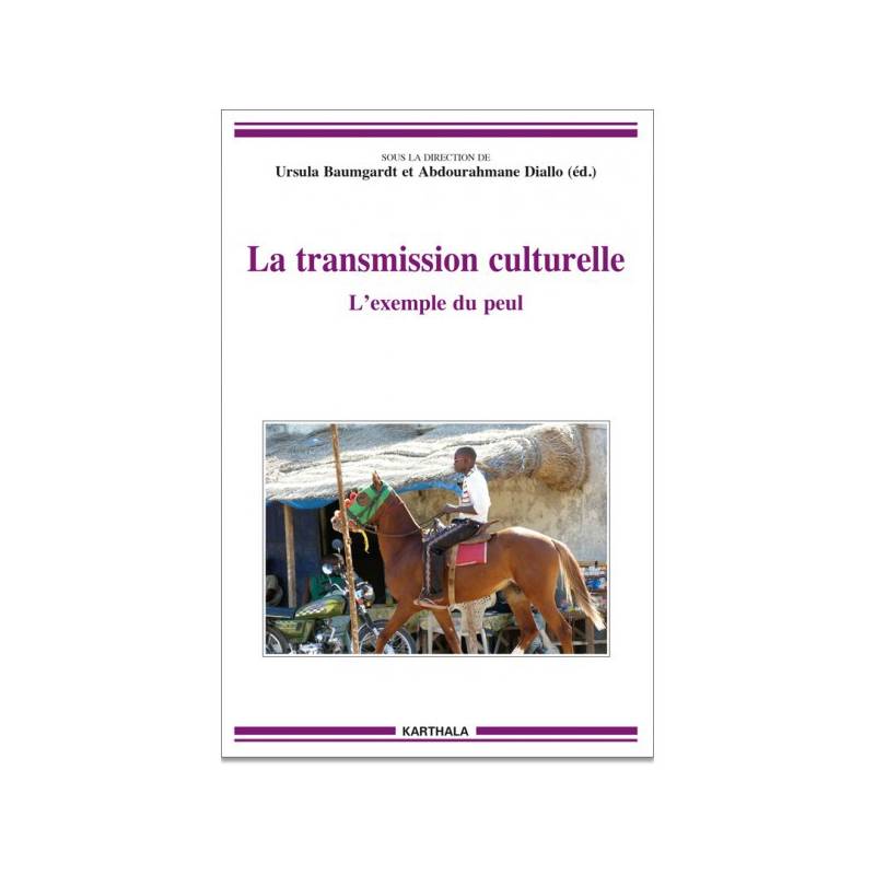 La transmission culturelle. L’exemple du peul de Ursula Baumgardt et Abdourahmane Diallo