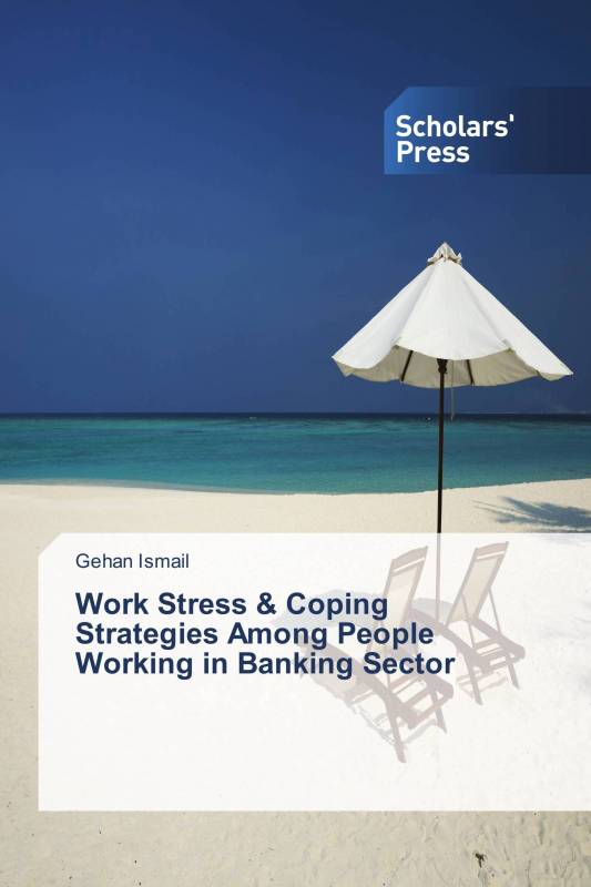 Work Stress & Coping Strategies Among People Working in Banking Sector