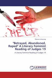 "Betrayed, Abandoned, Raped" A Literary Feminist Reading of Judges 19