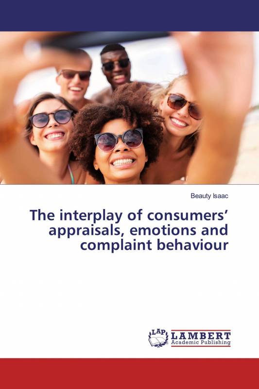 The interplay of consumers’ appraisals, emotions and complaint behaviour
