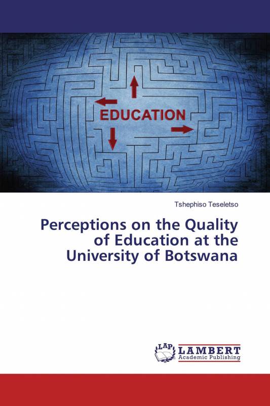 Perceptions on the Quality of Education at the University of Botswana